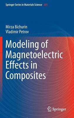 Modeling of Magnetoelectric Effects in Composites By Mirza Bichurin, Vladimir Petrov Cover Image
