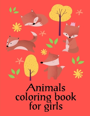 Animals coloring book for girls: The Coloring Pages for Easy and Funny  Learning for Toddlers and Preschool Kids (Early Learning #19) (Paperback) |  Gibson's Bookstore