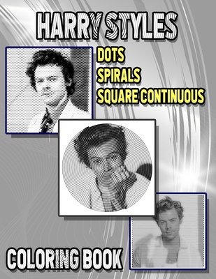 Harry Styles Dots Spirals Square Continuous Coloring Book: New kind of stress relief for harry styles fans & lovers Cover Image