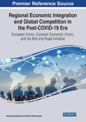 Regional Economic Integration and Global Competition in the Post-COVID-19 Era: European Union, Eurasian Economic Union, and the Belt and Road Initiati Cover Image