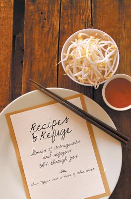 Recipes & Refuge: Stories of immigrants and refugees told through food. Cover Image