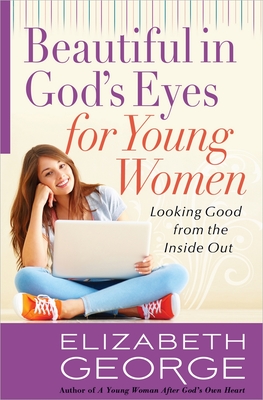 Beautiful in God's Eyes for Young Women By Elizabeth George Cover Image