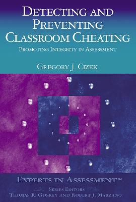 Detecting and Preventing Classroom Cheating: Promoting Integrity in Assessment (Experts in Assessment) Cover Image