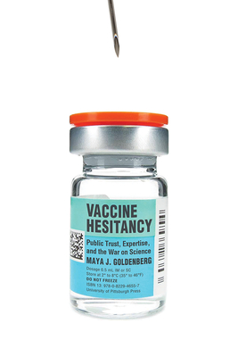 Vaccine Hesitancy: Public Trust, Expertise, and the War on Science (Science, Values, and the Public) Cover Image