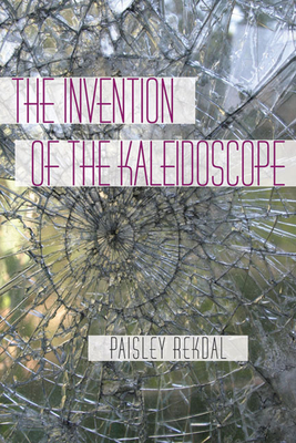 Cover for The Invention of the Kaleidoscope (Pitt Poetry Series)