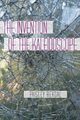 The Invention of the Kaleidoscope (Pitt Poetry Series)