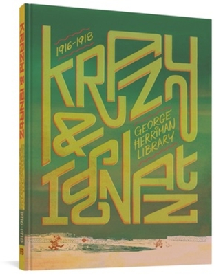 The George Herriman Library: Krazy & Ignatz 1916-1918 By George Herriman Cover Image