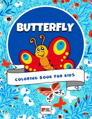 Butterfly Coloring Book for Kids: 40 Unique Pages to Color for Toddlers and Preschoolers (Girls and Boys) - Perfect Gift for Butterflies Lovers By Happy Tosia Studio Cover Image