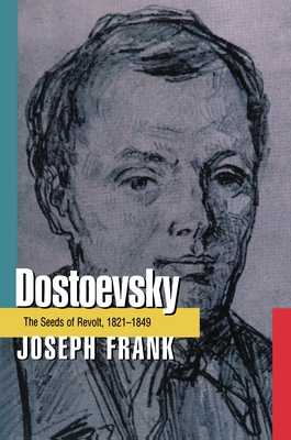 Dostoevsky: The Seeds of Revolt, 1821-1849 Cover Image