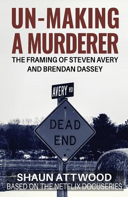 Un-Making a Murderer: The Framing of Steven Avery and Brendan Dassey Cover Image