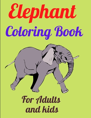 Elephant Coloring Book For Adults and kids: New and Expanded Edition with 100 Unique Designs By Shohag Books Cover Image