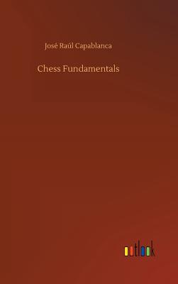 Chess Fundamentals - José Raúl Capablanca