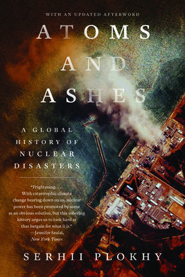 Atoms and Ashes: A Global History of Nuclear Disasters