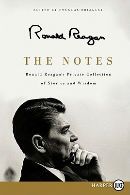 The Notes: Ronald Reagan's Private Collection of Stories and Wisdom Cover Image