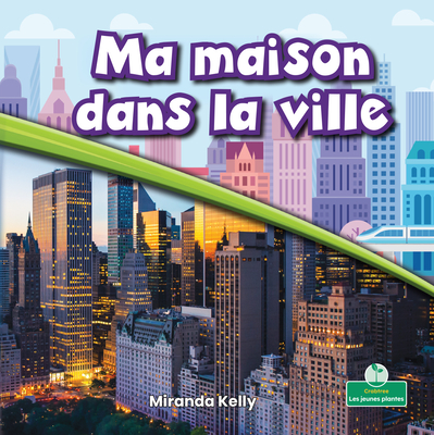 Ma Maison Dans La Ville (My Home in the City) Cover Image