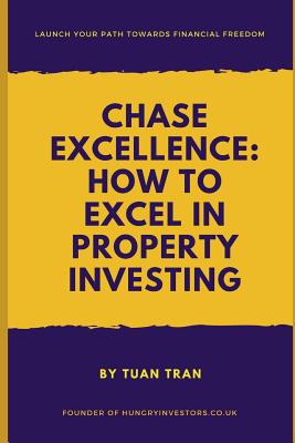 Chase Excellence: How to Excel in Property Investing By Tuan Tran Cover Image