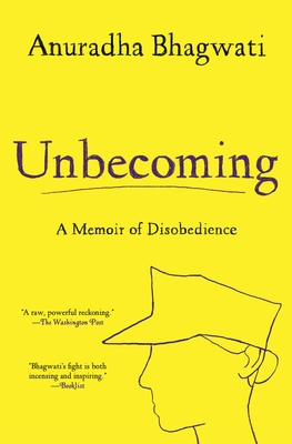 Unbecoming: A Memoir of Disobedience By Anuradha Bhagwati Cover Image