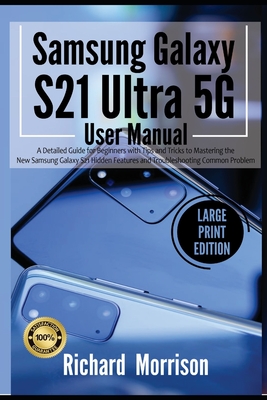Samsung Galaxy S21 Ultra 5g User Manual A Detailed Guide For Beginners With Tips And Tricks To Mastering The New Samsung Galaxy S21 Hidden Features A Brookline Booksmith