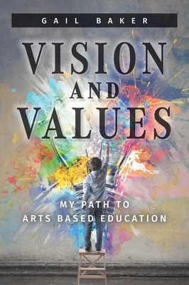 Vision and Values: My Path to Arts based Education Cover Image