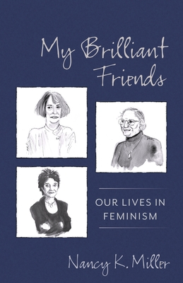 My Brilliant Friends: Our Lives in Feminism (Gender and Culture)