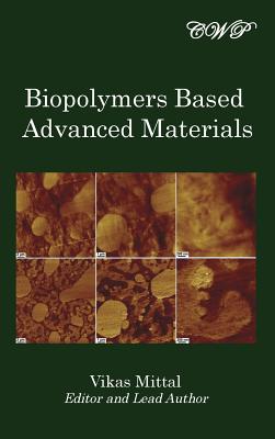 Biopolymers Based Advanced Materials By Vikas Mittal (Editor) Cover Image