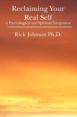 Reclaiming Your Real Self: A Psychological and Spiritual Integration Cover Image
