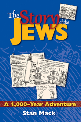The Story of the Jews: A 4,000-Year Adventure--A Graphic History Book By Stan Mack Cover Image