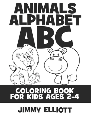 Alphabet Coloring Book For Kids Ages 2-4: My First Coloring Book, Abc Color