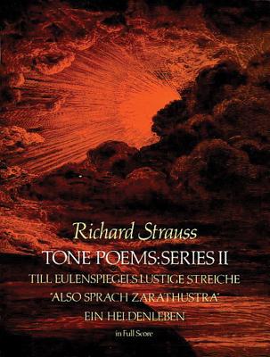 Tone Poems in Full Score, Series II: Till Eulenspiegels Lustige Streiche, Also Sprach Zarathustra and Ein Heldenleben By Richard Strauss Cover Image