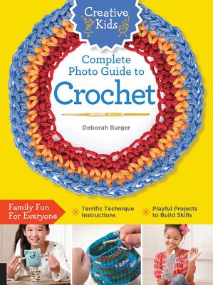Creative Kids Complete Photo Guide to Crochet Cover Image