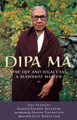 Dipa Ma: The Life and Legacy of a Buddhist Master By Amy Schmidt, Sharon Salzberg (Foreword by), Jack Kornfield (Afterword by) Cover Image