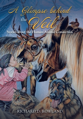 A Glimpse Behind the Veil: Stories About the Human-Animal Connection Cover Image
