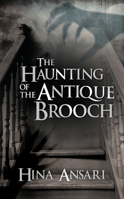 The Haunting of the Antique Brooch By Hina Ansari Cover Image