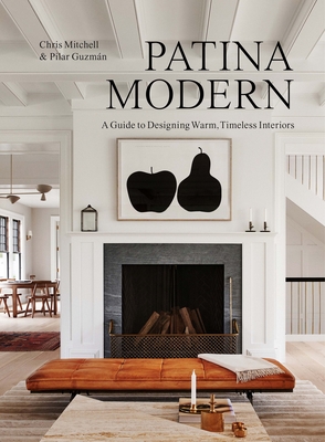 Patina Modern: A Guide to Designing Warm, Timeless Interiors Cover Image