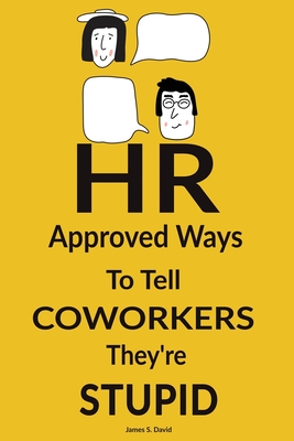 Gifts For Women: HR Approved Ways to Tell Coworkers They're Stupid: Funny Christmas Gift for Women and Men from Work Cover Image