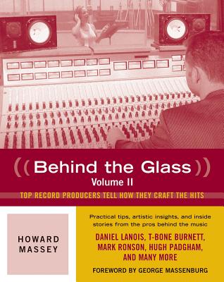 Behind the Glass: Top Record Producers Tell How They Craft the Hits, Volume II Cover Image