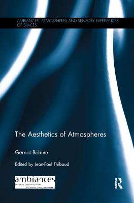 The Aesthetics of Atmospheres (Ambiances)