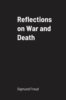 Reflections on War and Death By Sigmund Freud Cover Image