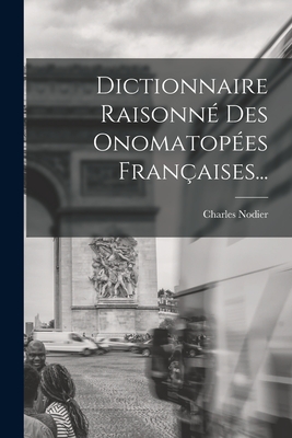 Dictionnaire Raisonné Des Onomatopées Françaises... Cover Image
