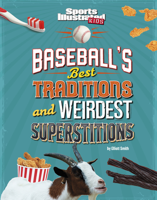 Baseball's Best Traditions and Weirdest Superstitions By Elliott Smith Cover Image