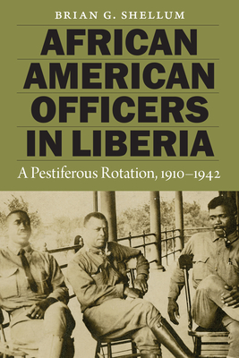 African American Officers in Liberia: A Pestiferous Rotation, 1910–1942