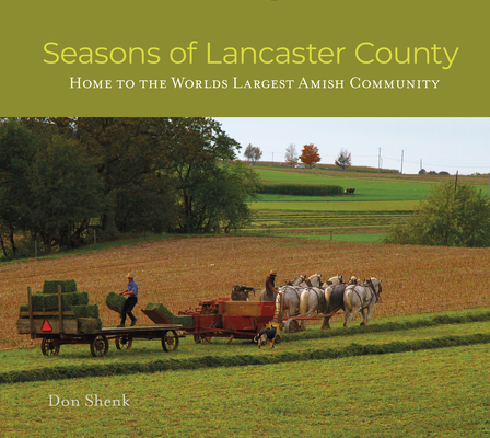Seasons of Lancaster County: Home to the World's Largest Amish Community By Don Shenk Cover Image