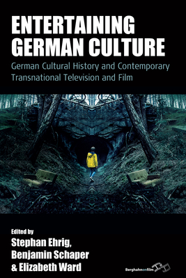Entertaining German Culture: Contemporary Transnational Television and Film (Film Europa #27) Cover Image