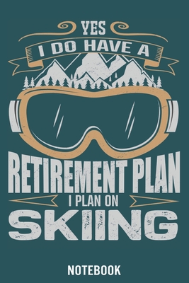 Yes I do have a Retirement Plan I Plan on Skiing: Calendar 2020/Checklist/Notebook By Skiing En Notizbuch Cover Image