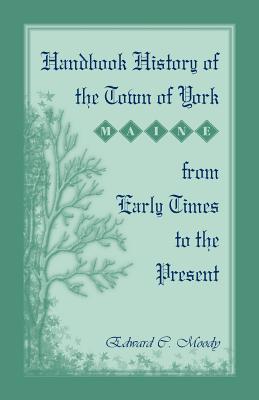 Handbook History of the Town of York [Maine] From Early Times to the Present Cover Image
