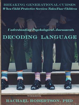Understanding Psychological Assessments and Decoding Language: Workbook: When Child Protective Services Takes Your Children Cover Image
