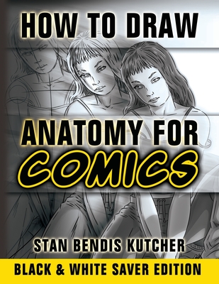 How to Draw Anatomy for Comics (Black & White Saver Edition): Step by Step Lessons for Drawing Your Own Comic Characters Cover Image