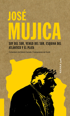 José Mujica: Soy del Sur, vengo del Sur. Esquina del Atlántico y el Plata (Akiparla #4) Cover Image