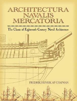 Architectura Navalis Mercatoria: The Classic of Eighteenth-Century Naval Architecture (Dover Maritime) By Fredrik Henrik Af Chapman Cover Image