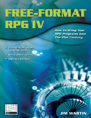 Free-Format RPG IV: How to Bring Your RPG Programs Into the 21st Century By Jim Martin Cover Image